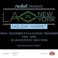 Where: 101 Wooster Street, New York When: December 5-6 This holiday pop-up market, organized by Racked NY, brings some of LA’s trendiest brands to NYC for a bicoastal shopping fete. […]